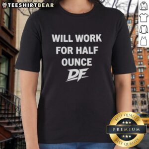 Pretty Will Work For Half Ounce DF Ladies Tee in vibrant colors, perfect for casual wear and stylish outfits.