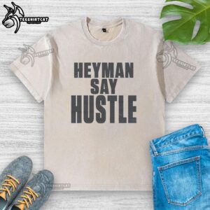 Premium WWE Heyman Say Hustle washed t-shirt featuring bold graphics, ideal for wrestling fans and casual wear.