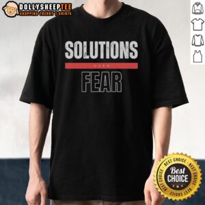 Pretty Solutions Over Fear T-Shirt featuring a bold, uplifting graphic design promoting positivity and resilience.