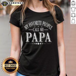 Good My Favorite People Call Me Papa Ladies Tee featuring a fun, stylish design perfect for proud grandfathers.