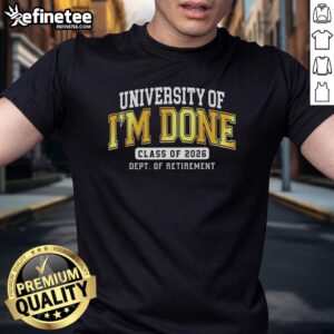 Alt Text: Hot University of I'M Done Class of 2026 Dept of Retirement T-Shirt design featuring bold graphics and vibrant colors.