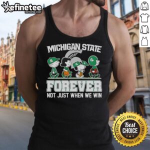 Alt Text: Cartoon characters on a tank top celebrating Peanuts X Michigan State Spartans fandom, Forever Fan, Not Just When We Win.