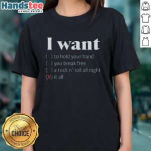 Stylish Good I Want It All ladies tee featuring a trendy graphic design, perfect for casual wear and self-expression.
