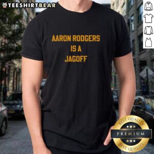 Pretty Aaron Rodgers Is A Jagof T-Shirt featuring bold graphics and a playful design perfect for fans of football humor.
