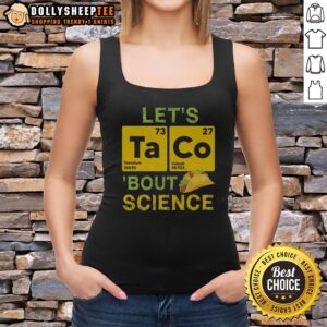 Top Lets Taco Bout Science Tank Top featuring a fun taco and science-themed graphic design for science lovers.
