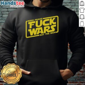 Alt Text: Premium Make Peace Fck Wars Eat The Rich Star Wars Hoodie featuring bold graphics and a comfortable fit.