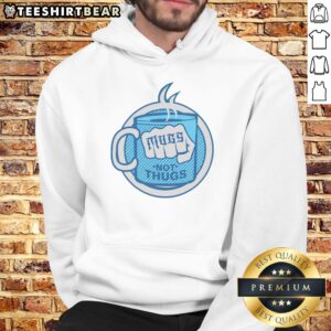 Funny Mugs Not Thugs Hoodie - A cozy hoodie featuring a humorous design perfect for casual wear and coffee lovers.