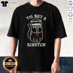 Funny Tis But A Scratch Cat T-Shirt featuring a humorous cat design perfect for feline lovers and casual wear.