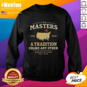 Good The Masters sweatshirt featuring Augusta National Golf Club design, celebrating tradition from 1954 to 2026.