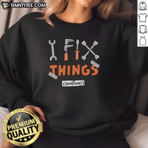 Awesome I Fix Things Sometimes Sweatshirt in a cozy, casual style, perfect for DIY enthusiasts and everyday wear.