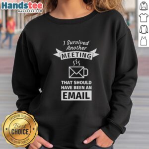 Cozy coffee-shaped sweatshirt saying 'I Survived Another Meeting That Should Have Been An Email' perfect for casual wear.