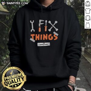 Awesome I Fix Things Sometimes Hoodie in cozy fabric, perfect for casual wear and showcasing your DIY spirit.