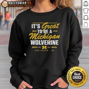 Official 'It's Great To Be A Michigan Wolverine' sweatshirt in Ann Arbor, MI, showcasing school pride and spirit.