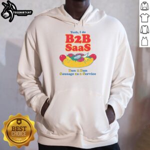 Nice Yeah I Do B2B SaaS Bun 2 Bun Sausage as a Service Hoodie showcasing a trendy design for tech enthusiasts.