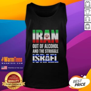 Hot Iran Out Of Alcohol and The Struggle Israel tank top design featuring bold graphics and a unique message.
