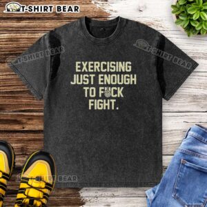 Alt Text: Hot exercise 'Just Enough To Fck Fight' letter washed t-shirt for fitness enthusiasts and casual wear.