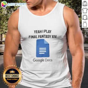 Nice Yeah I Play Final Fantasy XIV Google Docs tank top featuring a stylish design for gamers and fans of the game.