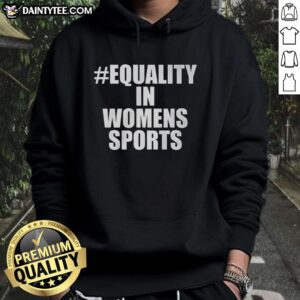 Nice Equality in Women's Sports Hoodie featuring a bold design promoting gender equality in athletics.