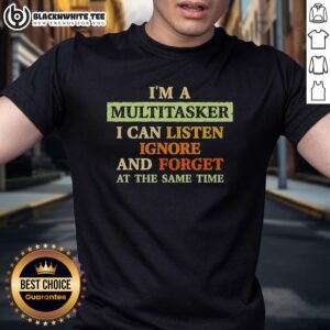 Alt Text: Funny 'Good I'm A Multitasker' T-Shirt featuring a humorous quote about listening and forgetting, perfect for multitaskers.