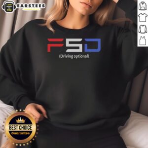 Nice Fsd Driving Optional Sweatshirt in cozy fabric, perfect for casual outings and displaying your passion for driving.