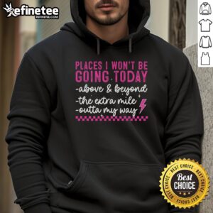 Awesome Places I Won't Be Going Today hoodie in a cozy setting, showcasing its stylish design and vibrant colors.