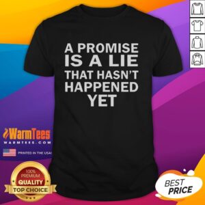 Nice A Promise Is Lie T-Shirt featuring bold text design, perfect for casual wear and expressing unique style.