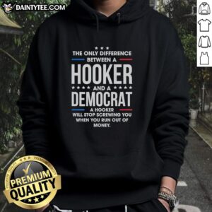 Good-The-Only-Difference-Between-A-Hooker-And-A-Democrat retro hoodie featuring bold text and a humorous design.