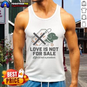 Premium Love Is Not For Sale tank top featuring a bold, eye-catching design about valuing life beyond materialism.