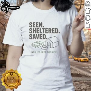 Stylish 'Nice Seen Sheltered Saved No Life Left Outside' ladies tee showcasing a trendy design for casual wear.