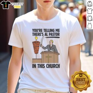 Alt Text: Official You'Re Telling Me There'S Al Pastor In This Church T-Shirt featuring vibrant design and humorous text.