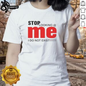 Funny ladies tee featuring 'Nice Stop Looking Mei Do Not Exist' design, perfect for casual wear and humor lovers.