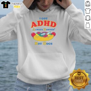 Good I Got ADHD Always Downin' Hot Dogs T-Shirt - Image 2
