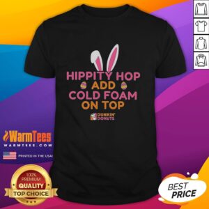 Good Hippity Hop Add Cold Foam On Top Dunkin Donuts T-Shirt featuring playful coffee-themed design and vibrant colors.
