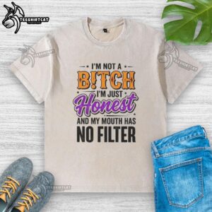 Washed t-shirt with the phrase 'I'm Not A Bitch, I'm Just Honest' in bold lettering, showcasing a bold and honest statement.