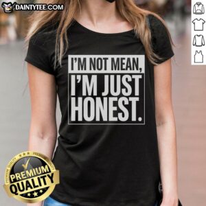 Nice I'm Not Mean I'm Just Honest Ladies Tee featuring a stylish design and bold text for confident women.