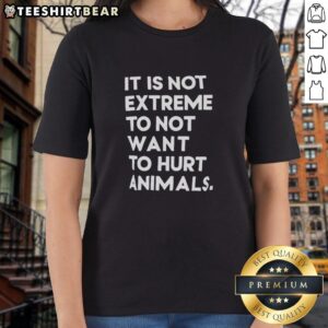 Top-It-Is-Not-Extreme-To-Not-Want-To-Hurt-Animals ladies tee featuring a compassionate animal rights message.