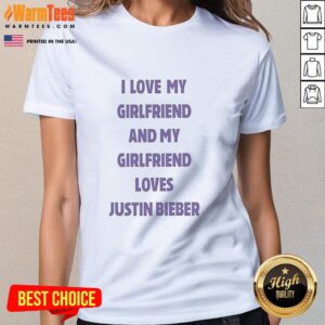 Nice I Love My Girlfriend And My Girlfriend Loves Justin Bieber Ladies Tee design featuring playful text and vibrant colors.