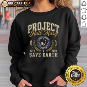 Nice Project Hail Mary Save Earth Est 2021 sweatshirt featuring eco-friendly design and vibrant graphics for casual wear.