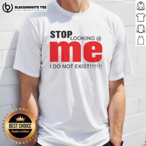 Original Stop Looking Mei Do Not Exist funny T-shirt design featuring playful text and vibrant colors.
