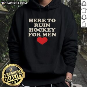 Heart-shaped hoodie featuring 'Good Here To Ruin Hockey For Men' design, perfect for hockey fans and casual wear.
