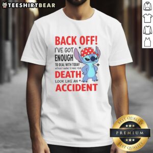 Funny 'Nice Back Off I've Enough To Deal With Today' T-Shirt design, perfect for humor lovers and stress relief.