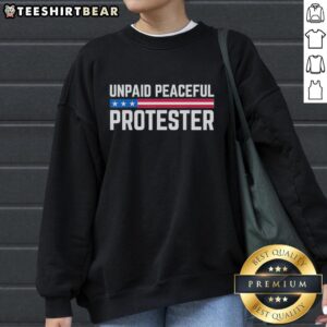Top Unpaid Peaceful Protester Sweatshirt in vibrant colors, showcasing a powerful message of activism and social justice.