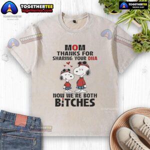 Official Snoopy Mom t-shirt: 'Thanks for sharing your DNA, now we're both bitches' - a fun and witty design for dog lovers.