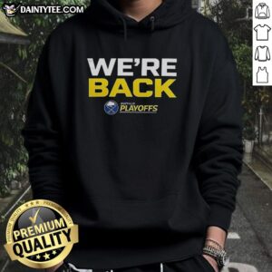 Alt Text: Original Buffalo Sabres 'We Are Back' hoodie for the 2026 Stanley Cup Playoffs, featuring team colors and logo.