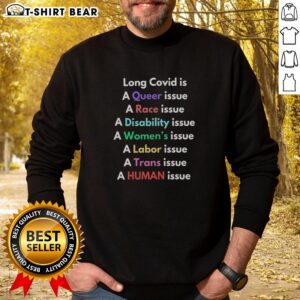 Awesome Long Covid sweatshirt highlighting it as a queer, race, disability, women's, and labor issue.