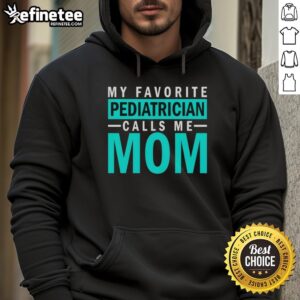 Alt Text: Cozy 'Hot My Favorite Pediatrician Calls Me Mom' hoodie in soft fabric, perfect for moms of young children.