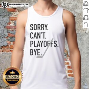 Alt Text: Top Sorry Can't Playoffs Bye Hockey Tank Top featuring a playful hockey graphic for fans missing the playoffs.
