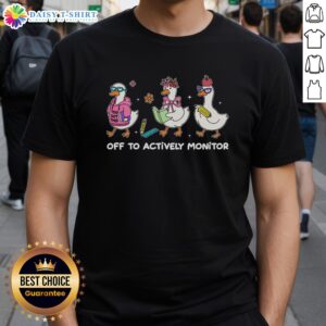 Funny Off To Actively Monitor Silly Goose School T-Shirt featuring a whimsical design and playful cartoon geese.