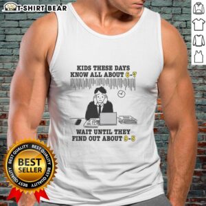 Good Kids These Days Know All About 6-7: 9-5 Tank Top featuring trendy design for modern youth fashion.