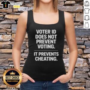 Good Voter ID Does Not Prevent Voting, It Prevents Cheating tank top design showcasing voter ID advocacy.